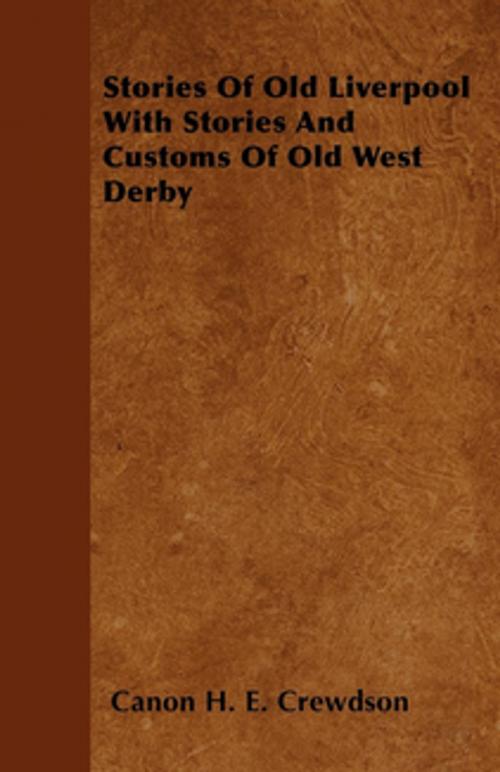Cover of the book Stories Of Old Liverpool With Stories And Customs Of Old West Derby by Canon H. E. Crewdson, Read Books Ltd.