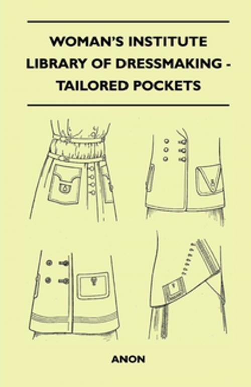 Cover of the book Woman's Institute Library of Dressmaking - Tailored Pockets by Anon, Read Books Ltd.