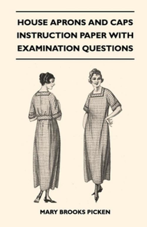 Cover of the book House Aprons and Caps - Instruction Paper with Examination Questions by Mary Brooks Picken, Read Books Ltd.