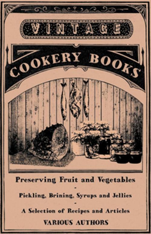 Cover of the book Preserving Fruit and Vegetables - Pickling, Brining, Syrups and Jellies - A Selection of Recipes and Articles by Various, Read Books Ltd.