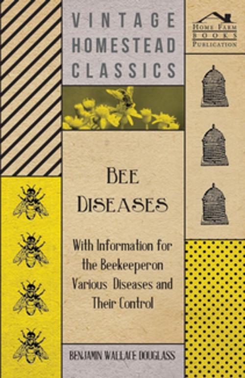 Cover of the book Bee Diseases - With Information for the Beekeeper on Various Diseases and Their Control by Benjamin Wallace Douglass, Read Books Ltd.