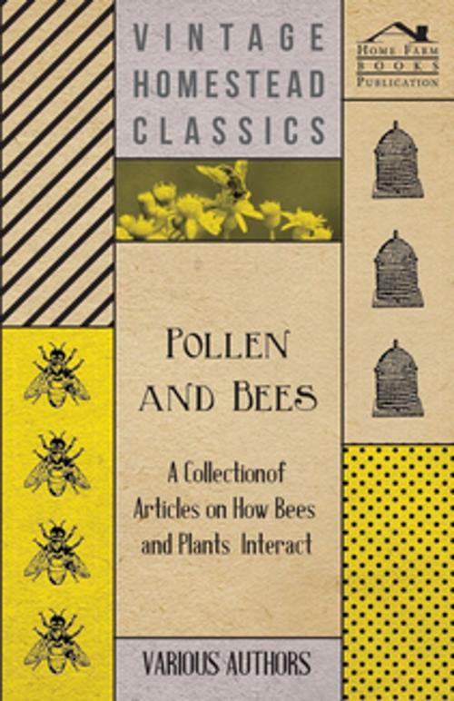 Cover of the book Pollen and Bees - A Collection of Articles on How Bees and Plants Interact by Various, Read Books Ltd.