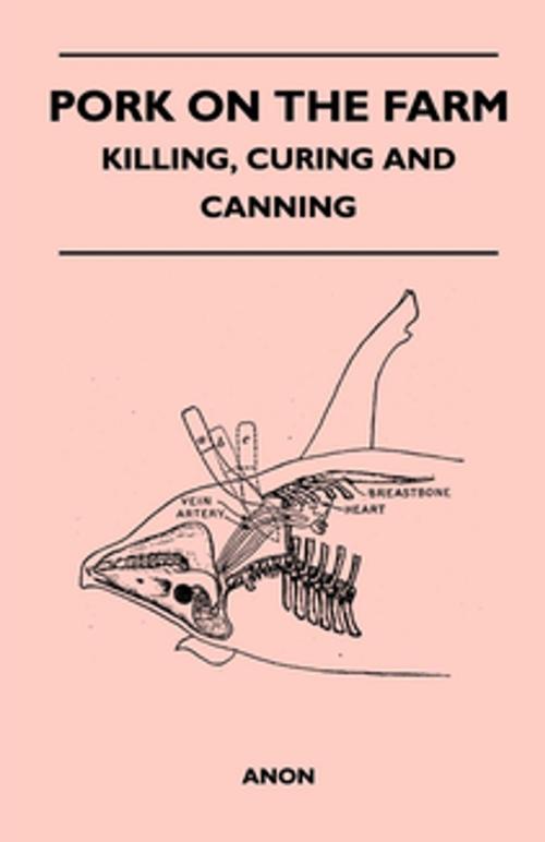 Cover of the book Pork on the Farm - Killing, Curing and Canning by Anon, Read Books Ltd.