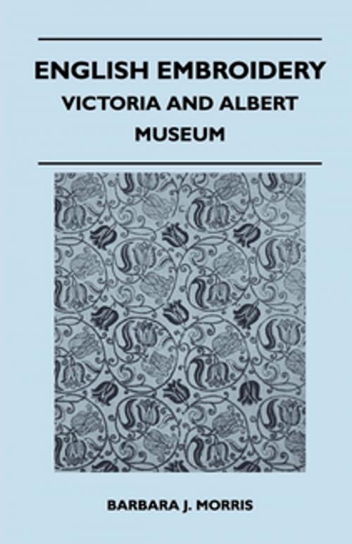 Cover of the book English Embroidery - Victoria and Albert Museum by Barbara J. Morris, Read Books Ltd.