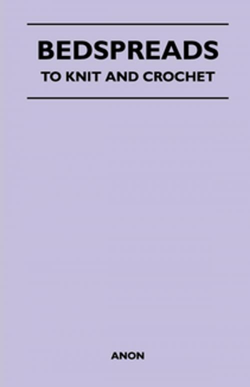 Cover of the book Bedspreads - To Knit and Crochet by Anon, Read Books Ltd.