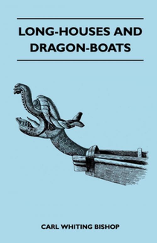 Cover of the book Long-Houses and Dragon-Boats by Carl Whiting Bishop, Read Books Ltd.