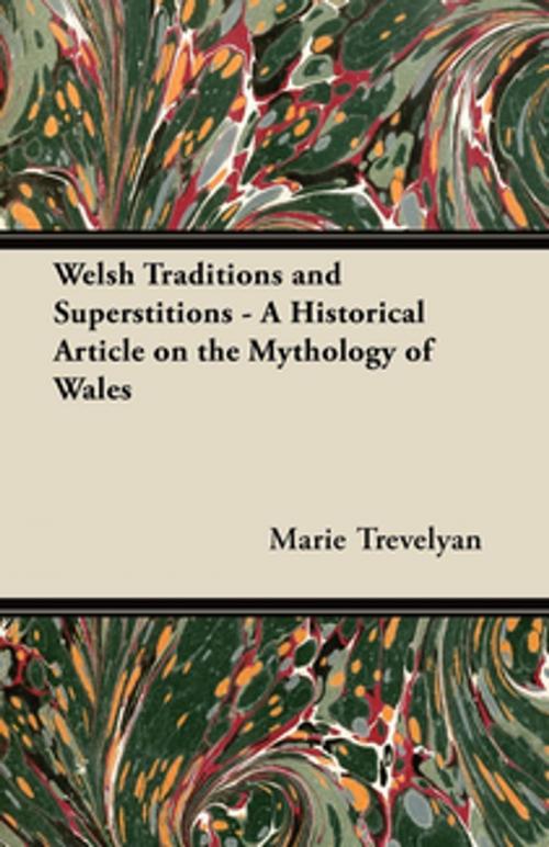 Cover of the book Welsh Traditions and Superstitions - A Historical Article on the Mythology of Wales by Marie Trevelyan, Read Books Ltd.