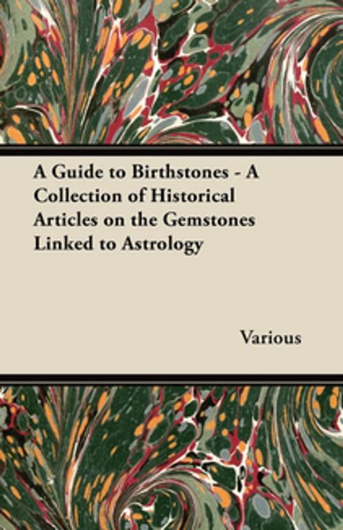 Cover of the book A Guide to Birthstones - A Collection of Historical Articles on the Gemstones Linked to Astrology by Various, Read Books Ltd.