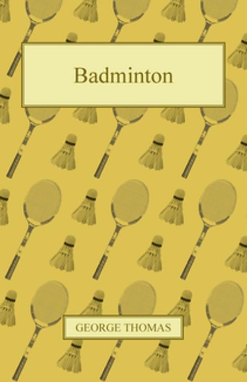 Cover of the book Badminton by George Thomas, Read Books Ltd.