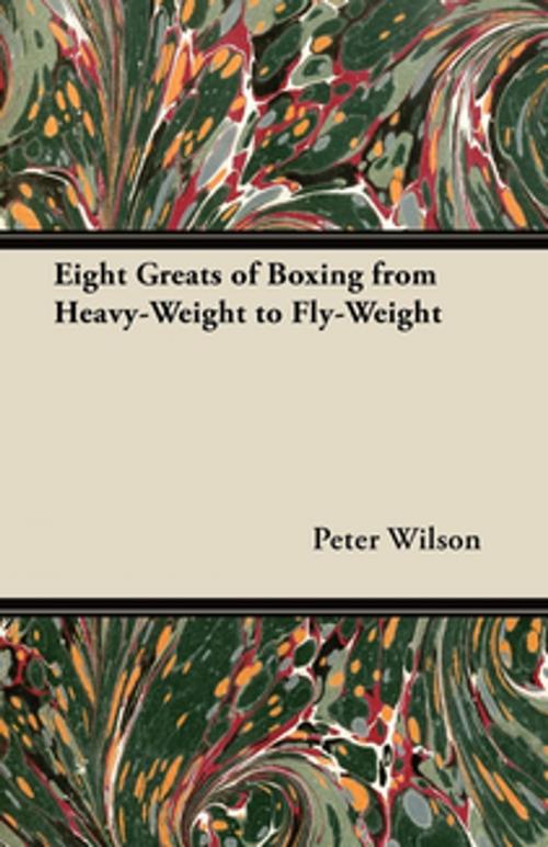 Cover of the book Eight Greats of Boxing from Heavy-Weight to Fly-Weight by Peter Wilson, Read Books Ltd.