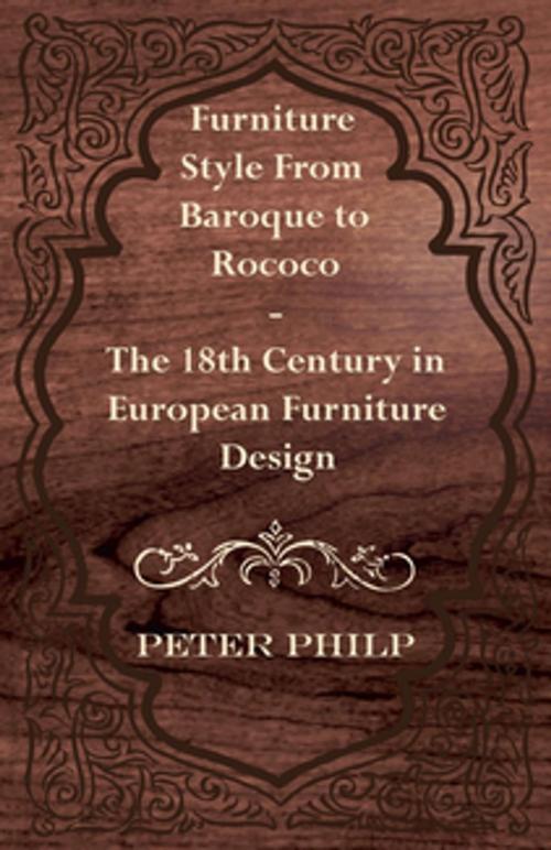Cover of the book Furniture Style from Baroque to Rococo - The 18th Century in European Furniture Design by Peter Philp, Read Books Ltd.