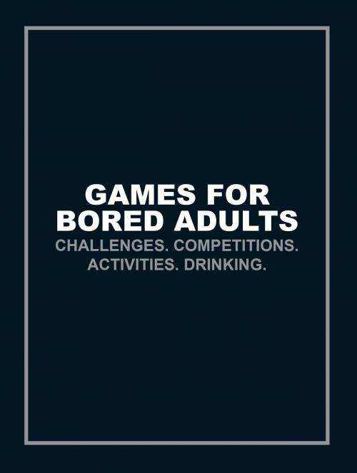 Cover of the book Games for Bored Adults by Ebury Publishing, Ebury Publishing