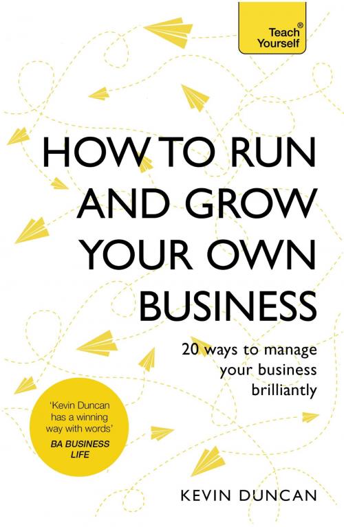 Cover of the book How to Run and Grow Your Own Business by Kevin Duncan, John Murray Press