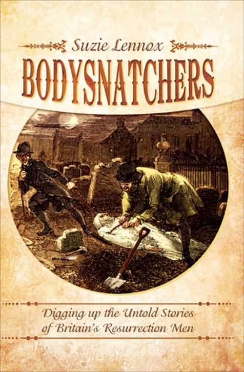 Cover of the book Bodysnatchers by Suzie Lennox, Pen & Sword Books