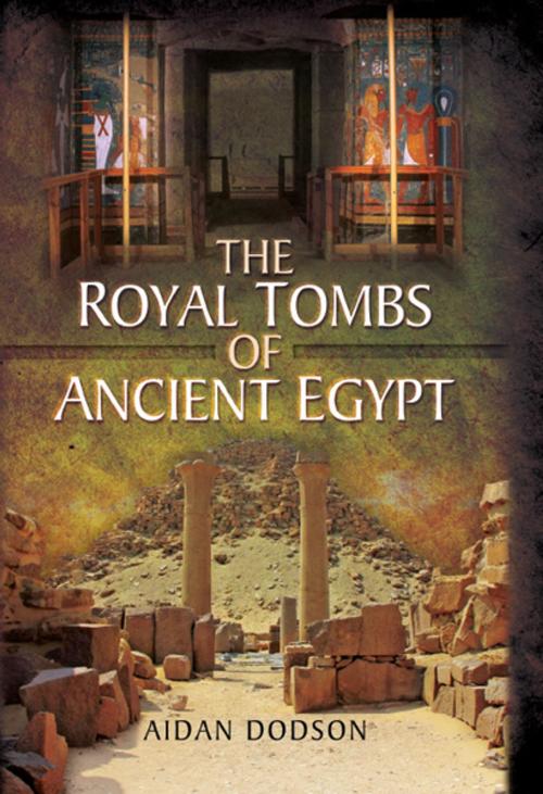 Cover of the book The Royal Tombs of Ancient Egypt by Aidan   Dodson, Pen and Sword