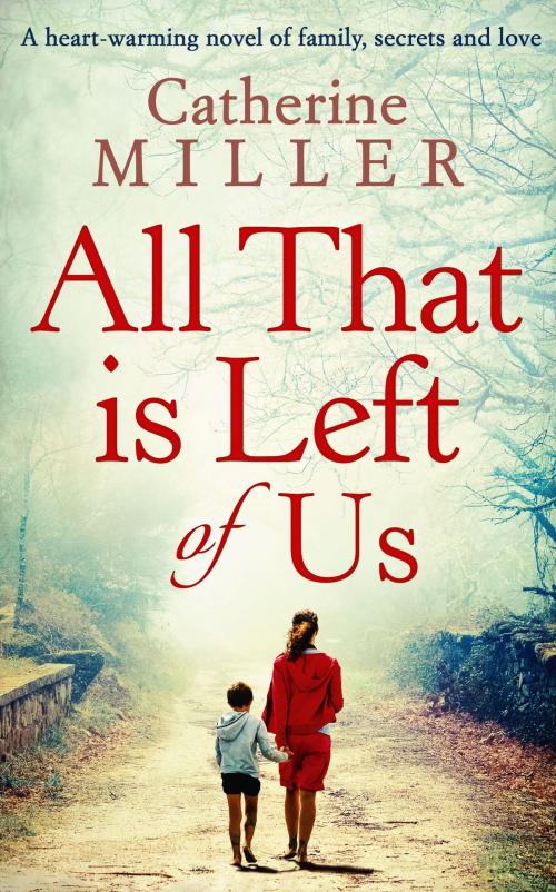 Cover of the book All That Is Left Of Us by Catherine Miller, HarperCollins Publishers
