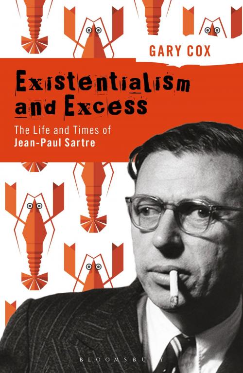 Cover of the book Existentialism and Excess: The Life and Times of Jean-Paul Sartre by Gary Cox, Bloomsbury Publishing