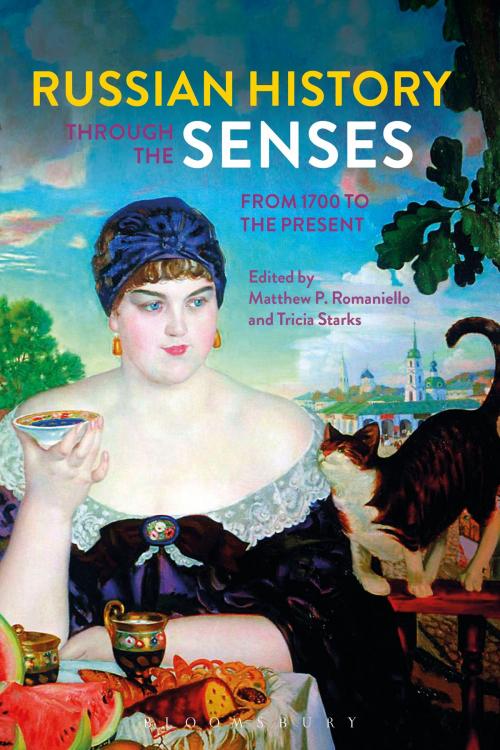 Cover of the book Russian History through the Senses by , Bloomsbury Publishing