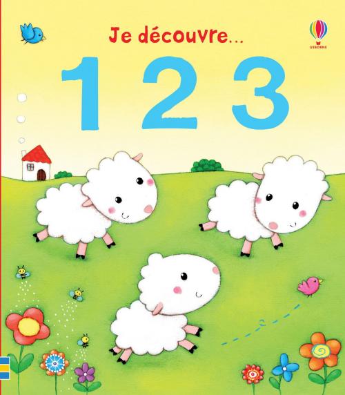 Cover of the book Je découvre... 1 2 3 by Laura Hammonds, Usborne publishing ltd