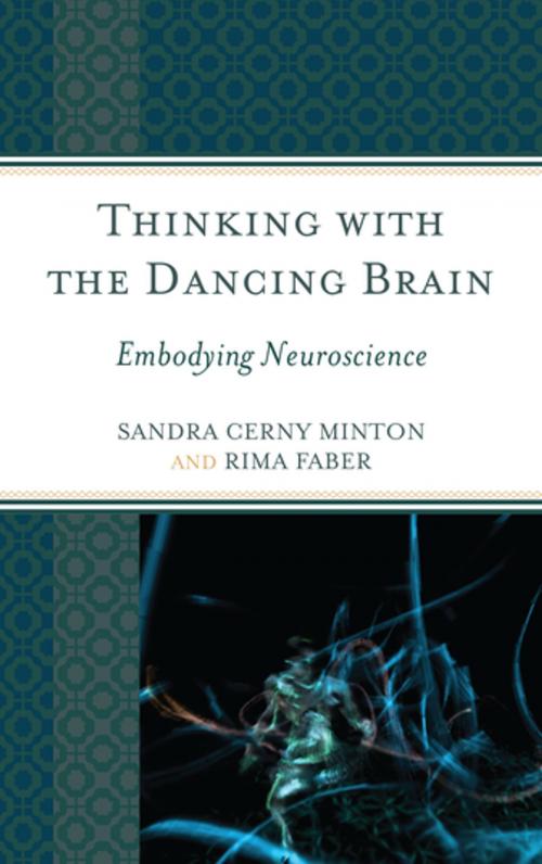 Cover of the book Thinking with the Dancing Brain by Sandra C. Minton, Rima Faber, Rowman & Littlefield Publishers