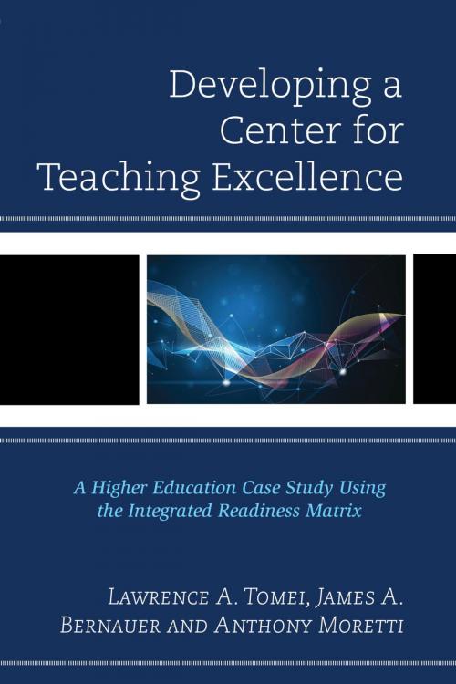 Cover of the book Developing a Center for Teaching Excellence by Lawrence A. Tomei, James A. Bernauer, Anthony Moretti, Rowman & Littlefield Publishers
