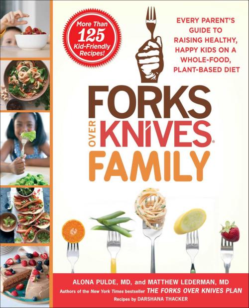 Cover of the book Forks Over Knives Family by Alona Pulde, M.D., Matthew Lederman, M.D., Atria Books