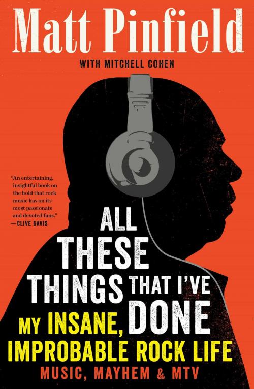 Cover of the book All These Things That I've Done by Matt Pinfield, Mitchell Cohen, Scribner