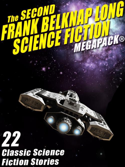 Cover of the book The Second Frank Belknap Long Science Fiction MEGAPACK®: 22 Classic Stories by Frank Belknap Long, Wildside Press LLC