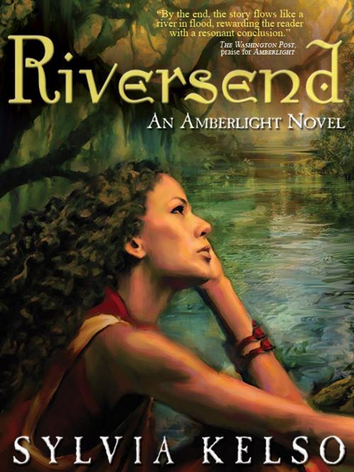 Cover of the book Riversend: An Amberlight Novel by Sylvia Lawrence Watt-Evans Kelso, Wildside Press LLC