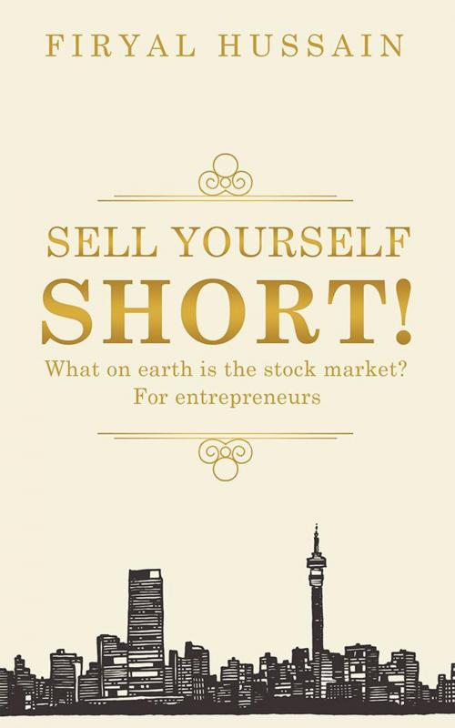 Cover of the book Sell Yourself Short! by Firyal Hussain, Partridge Publishing Africa