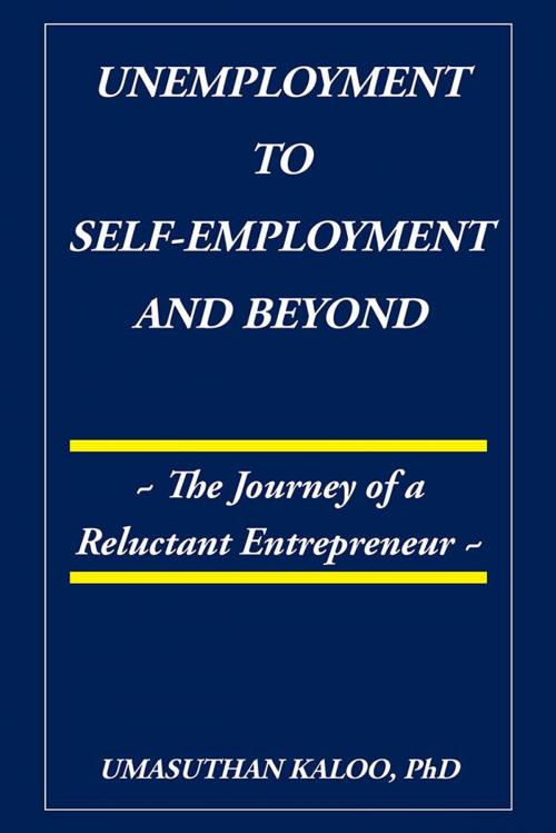 Cover of the book Unemployment to Self-Employment and Beyond by Umasuthan Kaloo PhD, Partridge Publishing Singapore
