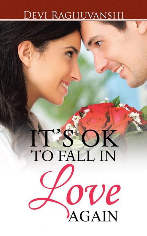 Cover of the book It’S Ok to Fall in Love Again by Devi Raghuvanshi, Partridge Publishing India