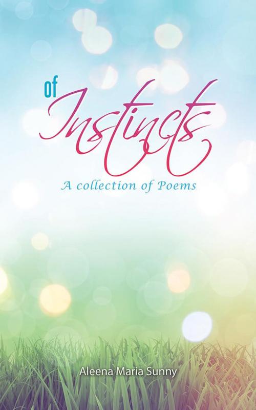Cover of the book Of Instincts by Aleena Maria Sunny, Partridge Publishing India
