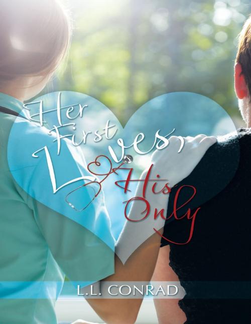 Cover of the book Her First Loves, His Only by L.L. Conrad, Lulu Publishing Services