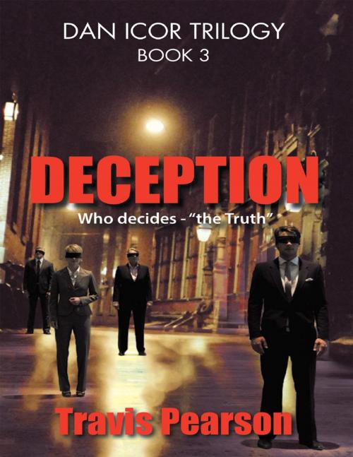 Cover of the book Deception: Dan Icor Trilogy — Book 3 by Travis Pearson, Lulu Publishing Services