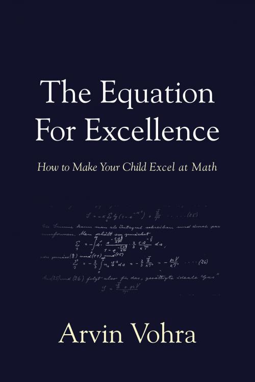 Cover of the book The Equation for Excellence by Arvin Vohra, BookBaby