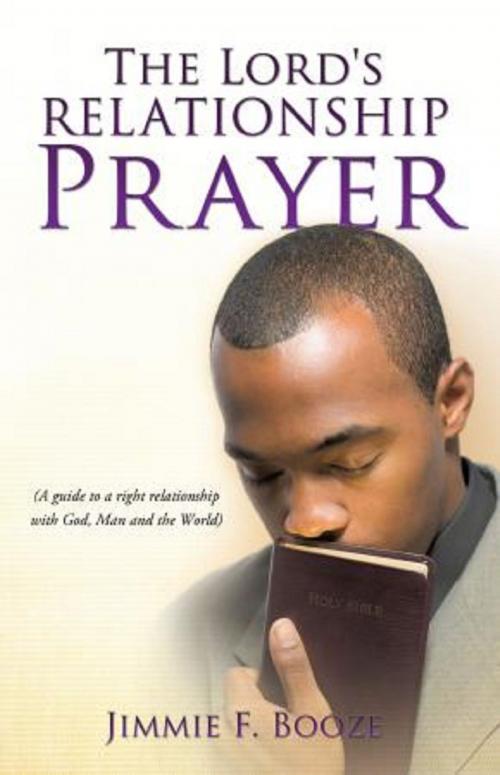 Cover of the book The Lord's Relationship Prayer by Jimmie F. Booze, BookBaby