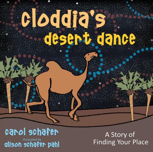 Cover of the book Cloddia's Desert Dance by Schafer, Carol, Schafer Pahl, Alison, Word Alive Press