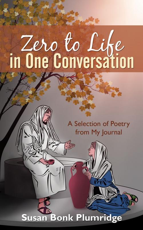 Cover of the book Zero to Life in One Conversation by Bonk Plumridge, Susan, Word Alive Press