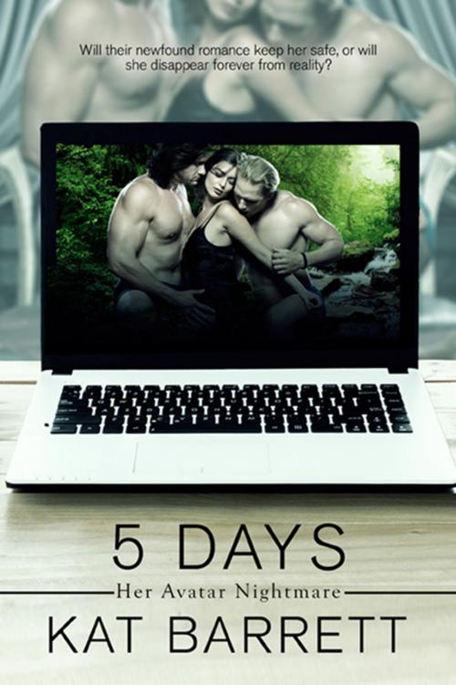 Cover of the book 5 Days. Her Avatar Nightmare by Kat Barrett, eXtasy Books Inc