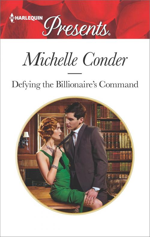 Cover of the book Defying the Billionaire's Command by Michelle Conder, Harlequin