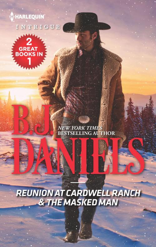 Cover of the book Reunion at Cardwell Ranch & The Masked Man by B.J. Daniels, Harlequin