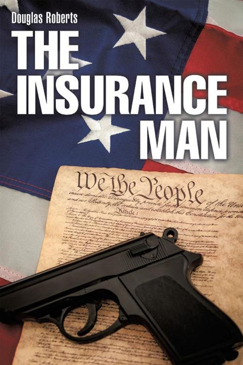Cover of the book The Insurance Man by Douglas Roberts, LifeRich Publishing