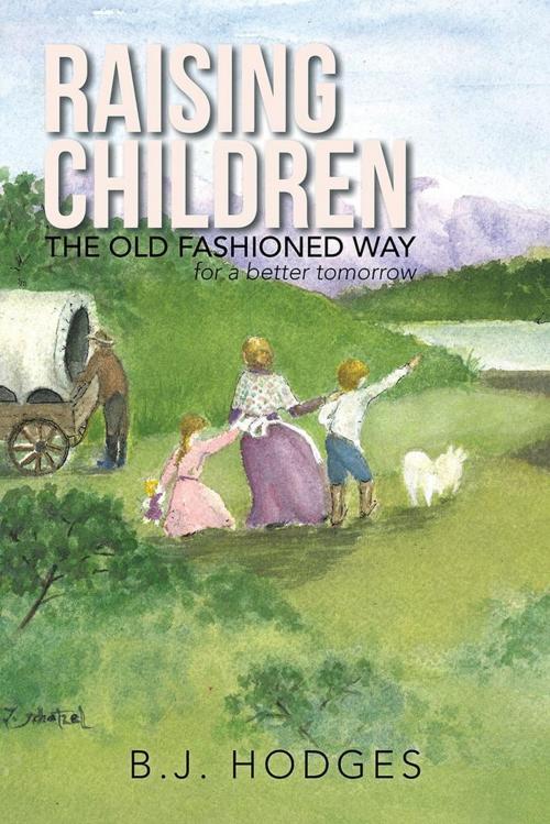 Cover of the book Raising Children the Old Fashioned Way by B. J. Hodges, Trafford Publishing