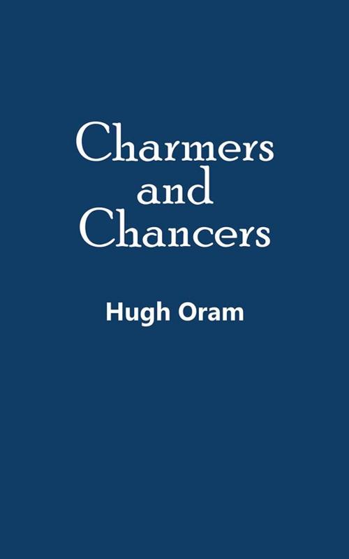 Cover of the book Charmers and Chancers by Hugh Oram, Trafford Publishing
