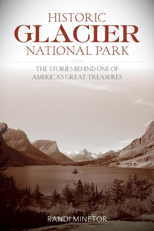 Cover of the book Historic Glacier National Park by Randi Minetor, Lyons Press