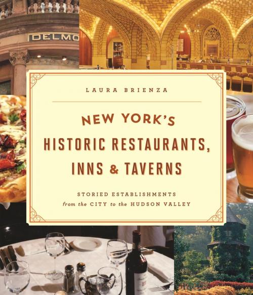 Cover of the book New York's Historic Restaurants, Inns & Taverns by Laura Brienza, Globe Pequot Press