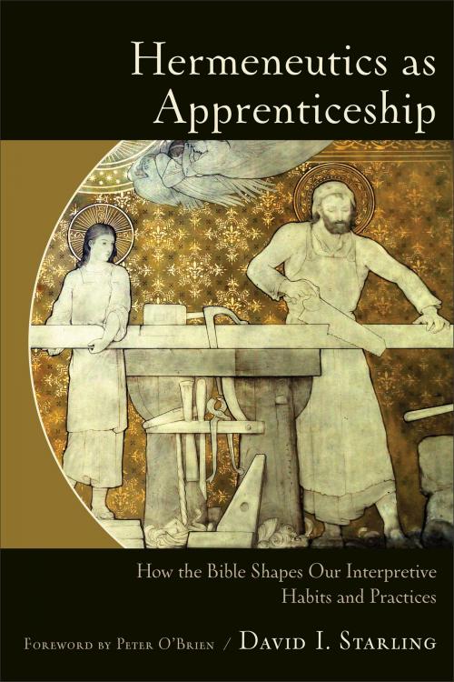 Cover of the book Hermeneutics as Apprenticeship by David I. Starling, Baker Publishing Group