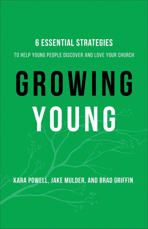 Cover of the book Growing Young by Jake Mulder, Brad Griffin, Kara Powell, Baker Publishing Group