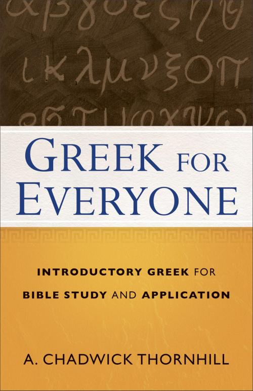 Cover of the book Greek for Everyone by A. Chadwick Thornhill, Baker Publishing Group
